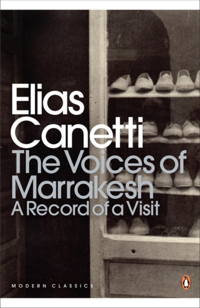 The Voices Of Marrakesh: A Record Of A Visit