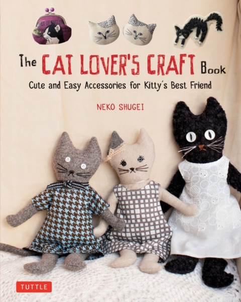 The Cat Lover'S Craft Book: Easy-To-Make Accessories For Kitty'S Best Friend