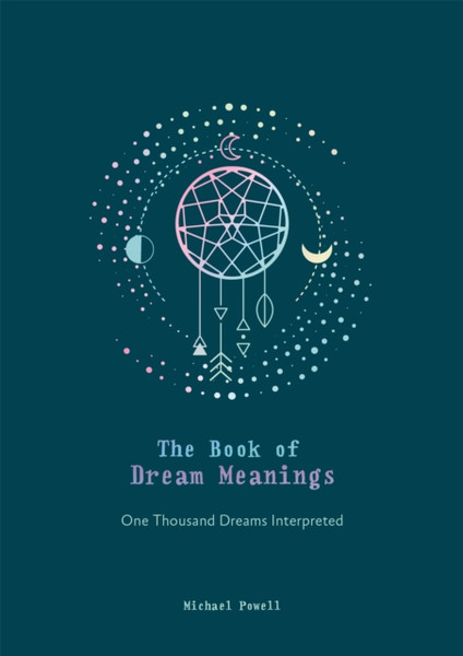 The Book Of Dream Meanings: One Thousand Dreams Interpreted