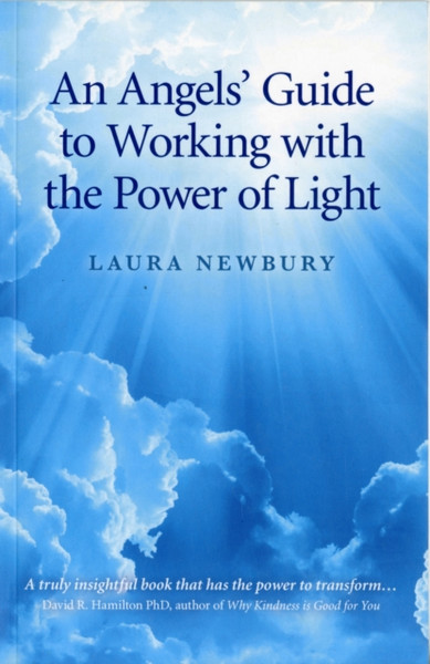 An Angels` Guide To Working With The Power Of Light