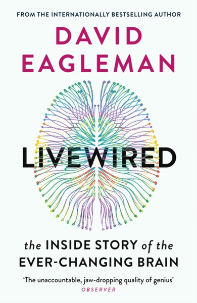 Livewired: The Inside Story Of The Ever-Changing Brain - 9781838851002