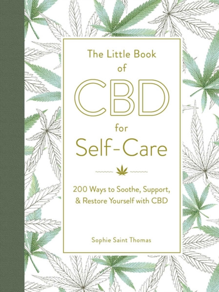 The Little Book Of Cbd For Self-Care: 175+ Ways To Soothe, Support, & Restore Yourself With Cbd