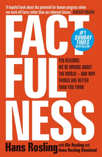 Factfulness: Ten Reasons We'Re Wrong About The World - And Why Things Are Better Than You Think - 9781473637498