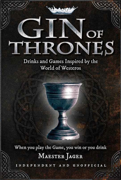 Gin Of Thrones: Cocktails & Drinking Games Inspired By The World Of Westeros