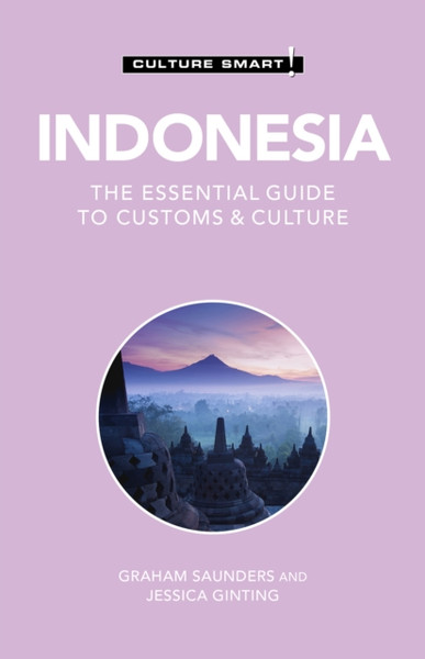 Indonesia - Culture Smart!: The Essential Guide To Customs & Culture