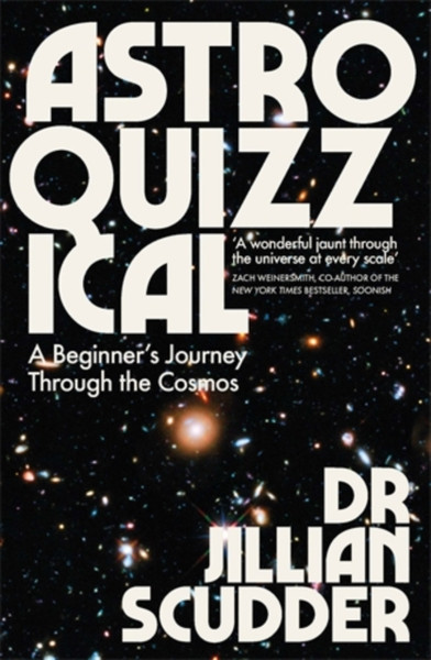 Astroquizzical: A Beginner'S Journey Through The Cosmos