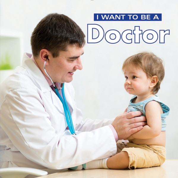 I Want To Be A Doctor - 9780228101529