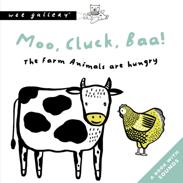 Moo, Cluck, Baa! The Farm Animals Are Hungry: A Book With Sounds