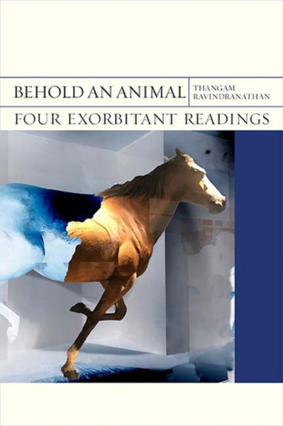 Behold An Animal: Four Exorbitant Readings