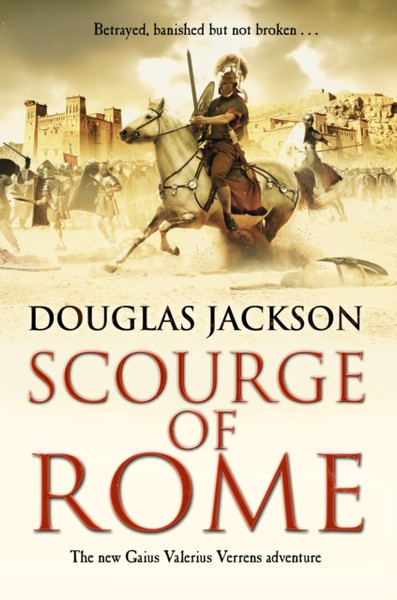 Scourge Of Rome: (Gaius Valerius Verrens 6): A Compelling And Gripping Roman Adventure That Will Have You Hooked To The Very Last Page