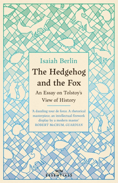 The Hedgehog And The Fox: An Essay On Tolstoy'S View Of History, With An Introduction By Michael Ignatieff