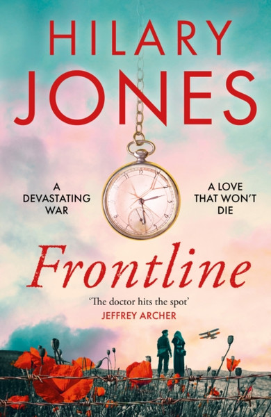 Frontline: The Sweeping Wwi Drama That 'Deserves To Be Read' - Jeffrey Archer - 9781787397675