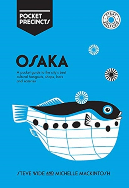 Osaka Pocket Precincts: A Pocket Guide To The City'S Best Cultural Hangouts, Shops, Bars And Eateries