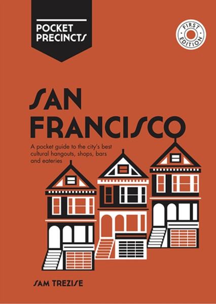 San Francisco Pocket Precincts: A Pocket Guide To The City'S Best Cultural Hangouts, Shops, Bars And Eateries