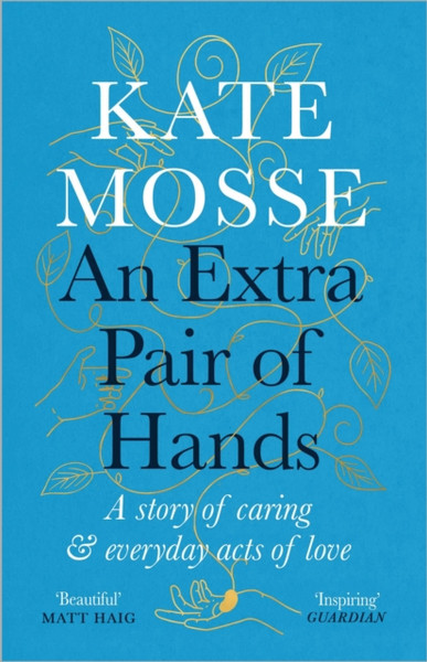 An Extra Pair Of Hands: A Story Of Caring And Everyday Acts Of Love - 9781788162623