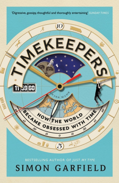 Timekeepers: How The World Became Obsessed With Time