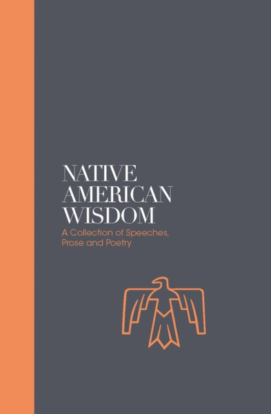 Native American Wisdom - Sacred Texts: A Spiritual Tradition At One With Nature