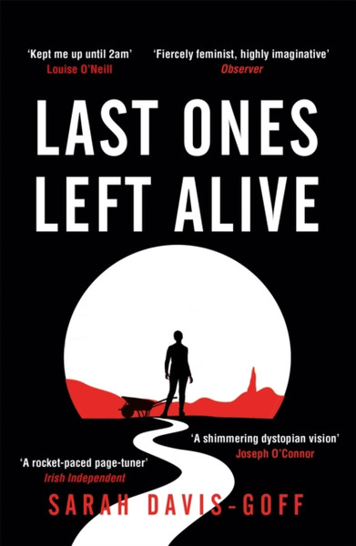 Last Ones Left Alive: The 'Fiercely Feminist, Highly Imaginative Debut' - Observer