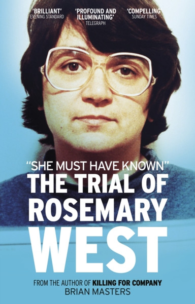 She Must Have Known: The Trial Of Rosemary West