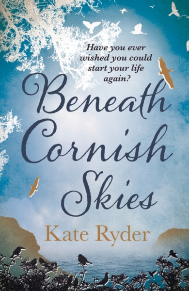 Beneath Cornish Skies: An International Bestseller - A Heartwarming Love Story About Taking A Chance On A New Beginning