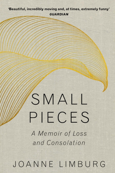 Small Pieces: A Memoir Of Loss And Consolation