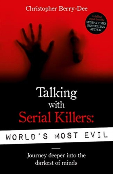 Talking With Serial Killers: World'S Most Evil