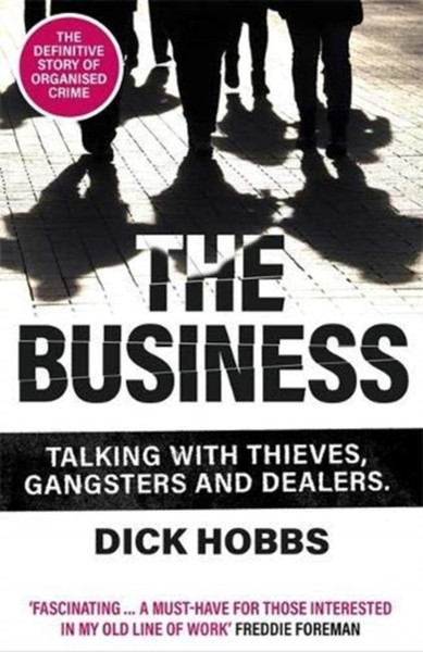 The Business: Talking With Thieves, Gangsters And Dealers