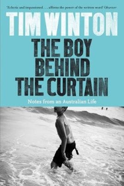 The Boy Behind The Curtain: Notes From An Australian Life