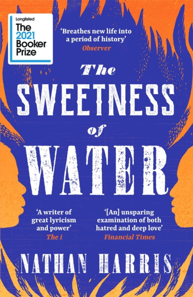 The Sweetness Of Water: Longlisted For The 2021 Booker Prize - 9781472274410