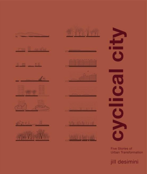 Cyclical City: Five Stories Of Urban Transformation