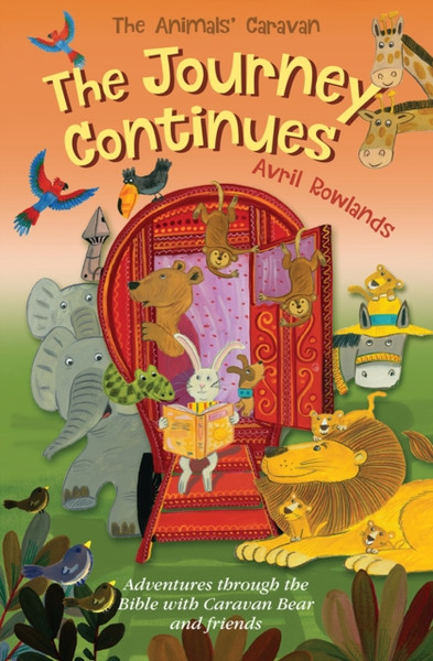 The Journey Continues: Adventures Through The Bible With Caravan Bear And Friends