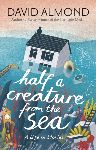 Half A Creature From The Sea: A Life In Stories - 9781406365597