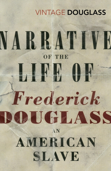 Narrative Of The Life Of Frederick Douglass, An American Slave - 9780099595847