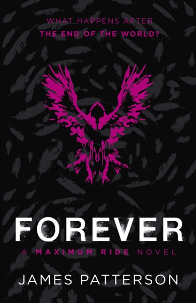 Forever: A Maximum Ride Novel: (Maximum Ride 9)