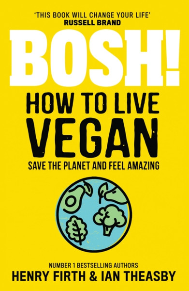 Bosh! How To Live Vegan - 9780008414108