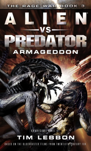 Alien Vs. Predator - Armageddon: The Rage War Book 3