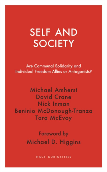 Self And Society - Are Communal Solidarity And Individual Freedom Allies Or Antagonists?