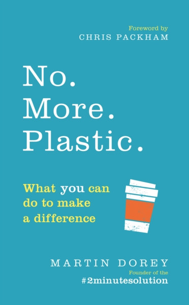 No. More. Plastic.: What You Can Do To Make A Difference - The #2Minutesolution