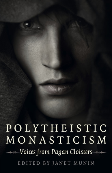 Polytheistic Monasticism - Voices From Pagan Cloisters