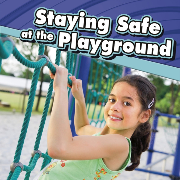 Staying Safe At The Playground - 9781398213746