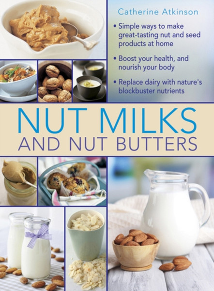 Nut Milks And Nut Butters