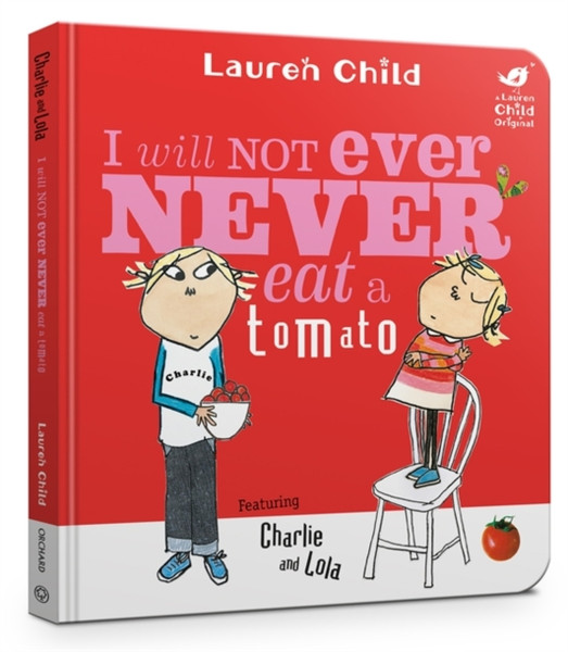 Charlie And Lola: I Will Not Ever Never Eat A Tomato Board Book