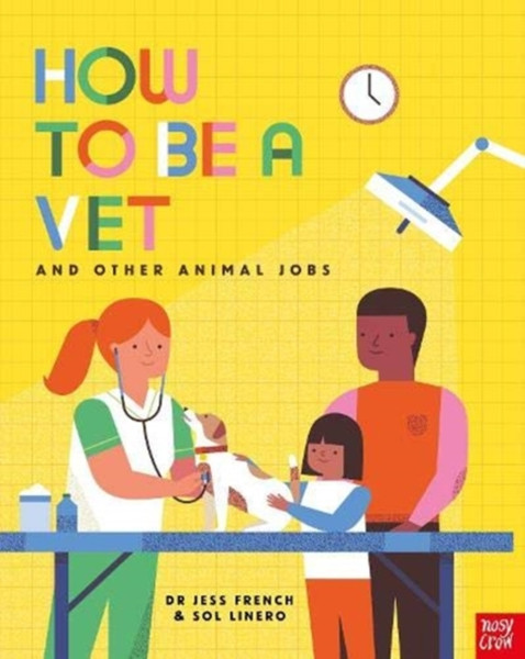 How To Be A Vet And Other Animal Jobs - 9781788006972