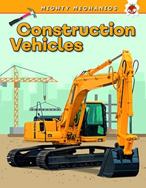 Construction Vehicles - Mighty Mechanics