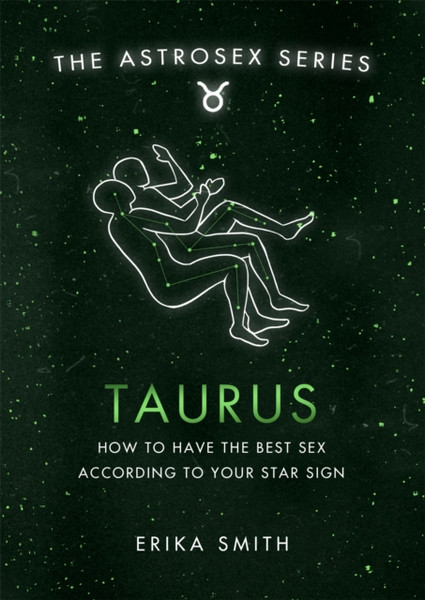 Astrosex: Taurus: How To Have The Best Sex According To Your Star Sign