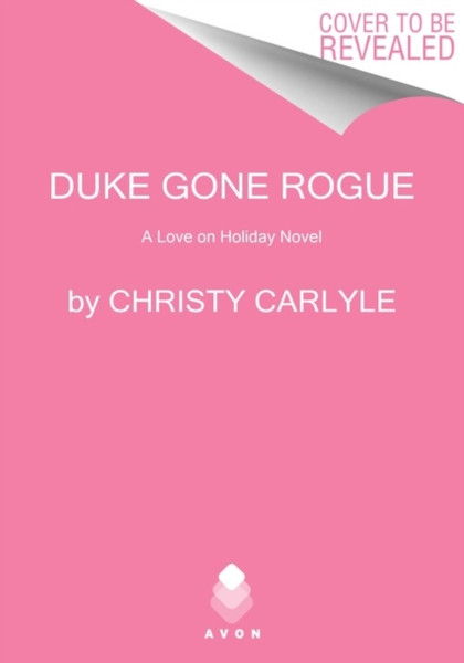 Duke Gone Rogue: A Love On Holiday Novel