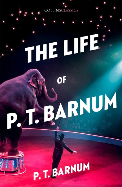 The Life Of P.T. Barnum - 9780008284749