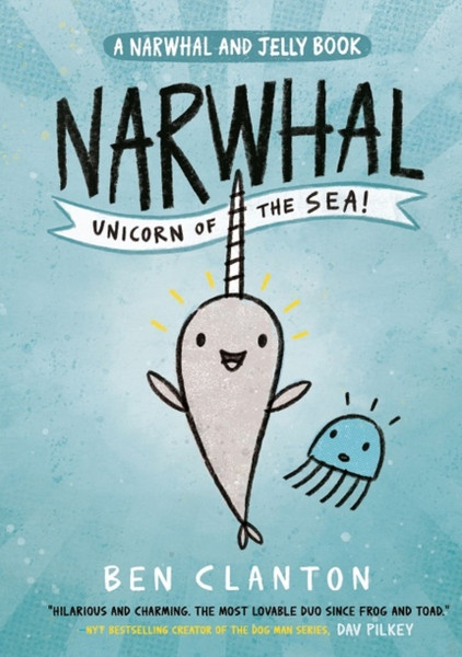 Narwhal: Unicorn Of The Sea! (Narwhal And Jelly 1)