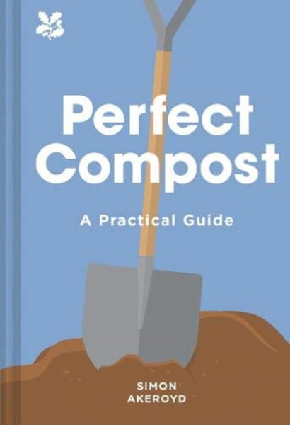 Perfect Compost: A Practical Guide
