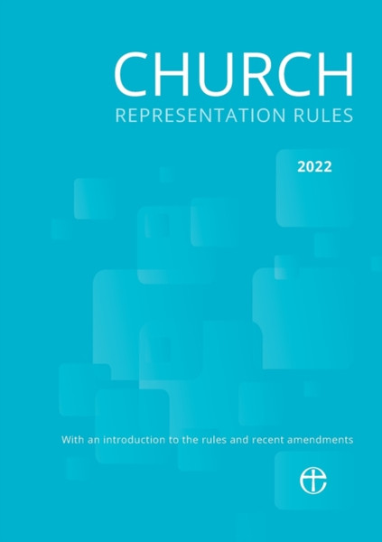 Church Representation Rules 2022: With Explanatory Notes On The New Provisions